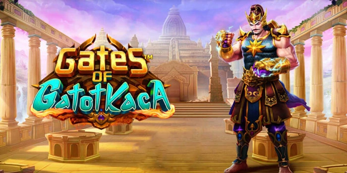 Trik Gacor Slot Gates of Gatot Kaca Untuk Jackpot